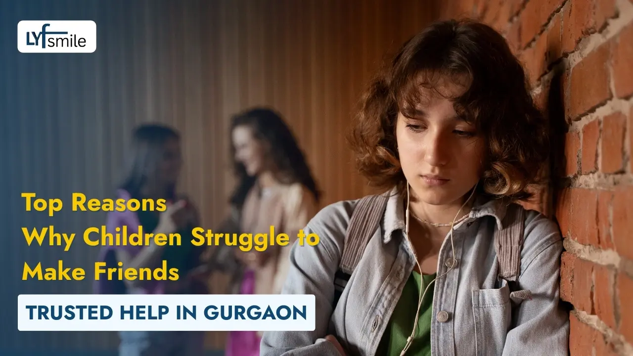 Top Reasons Kids Struggle to Make Friends | Gurgaon Expert Help