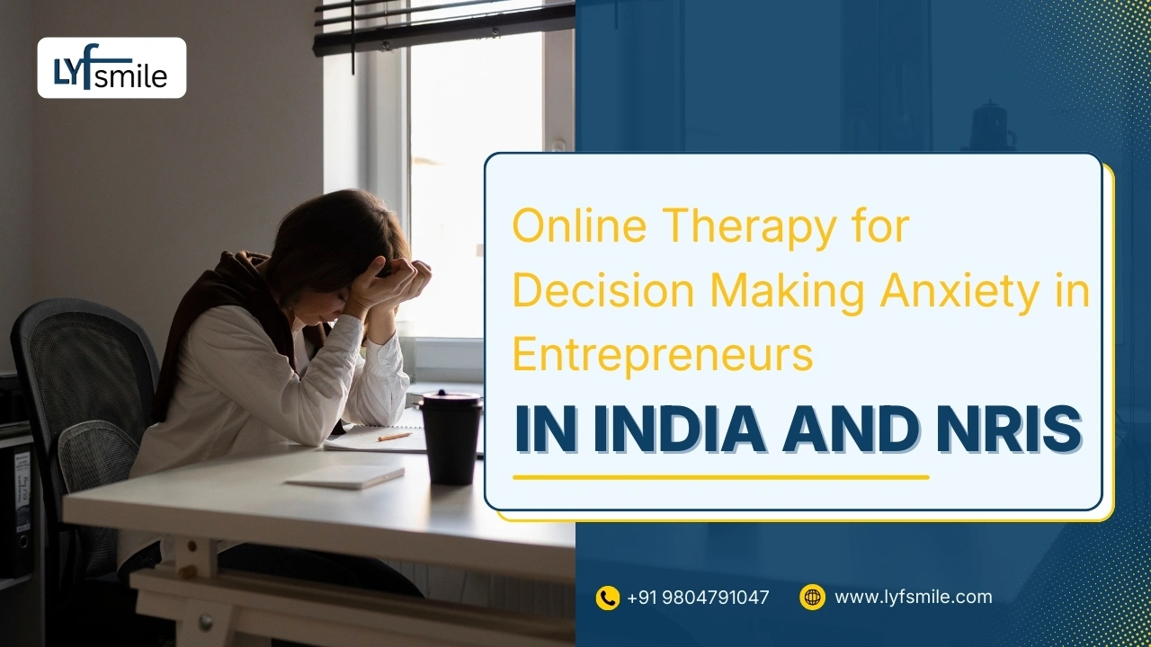 Online Therapy for Decision Making Anxiety in Entrepreneurs in India and NRIs