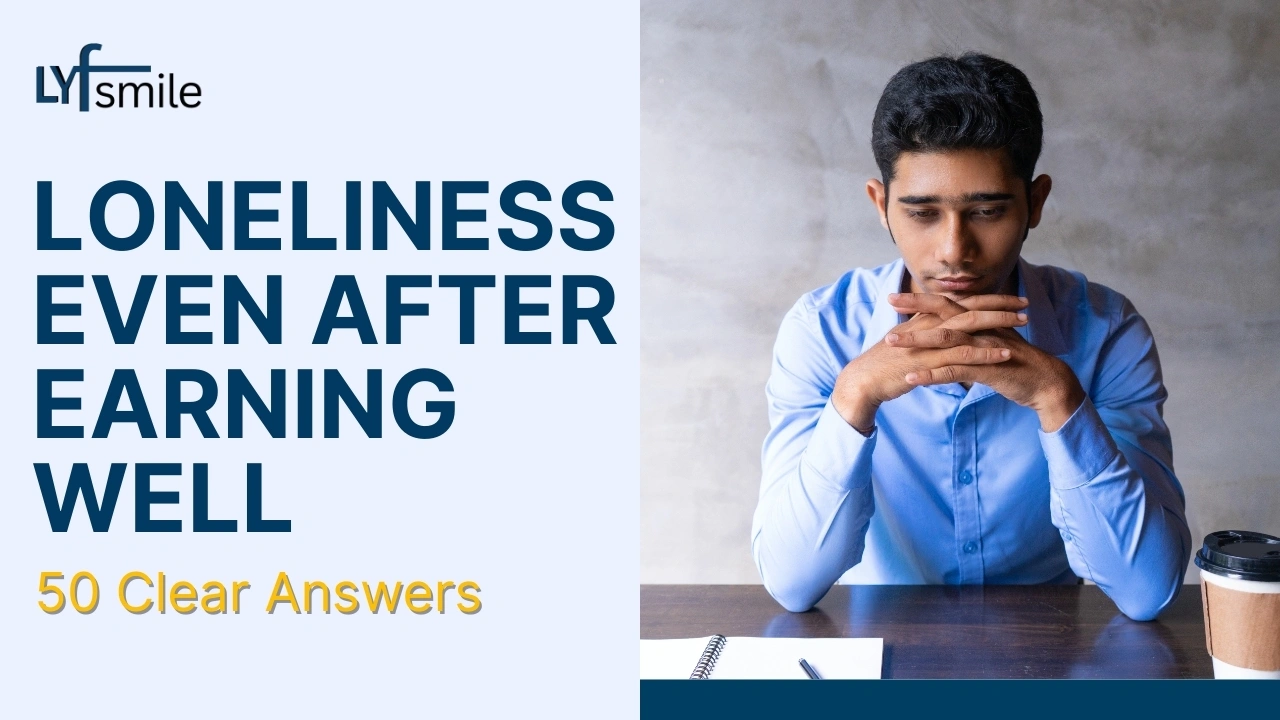 Loneliness Even After Earning Well? 50 Clear Answers