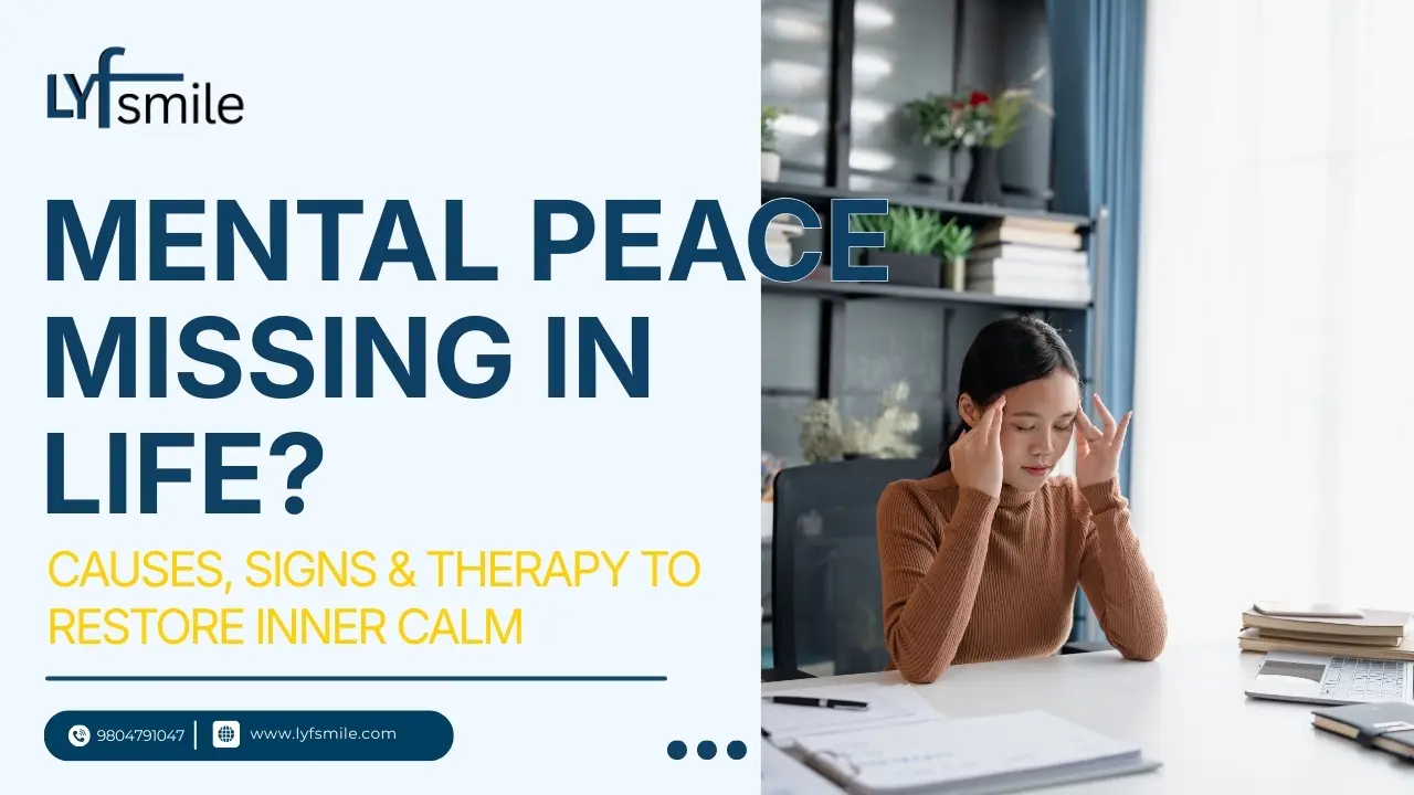 Mental Peace Missing in Life? Causes, Signs & Therapy to Restore Inner Calm