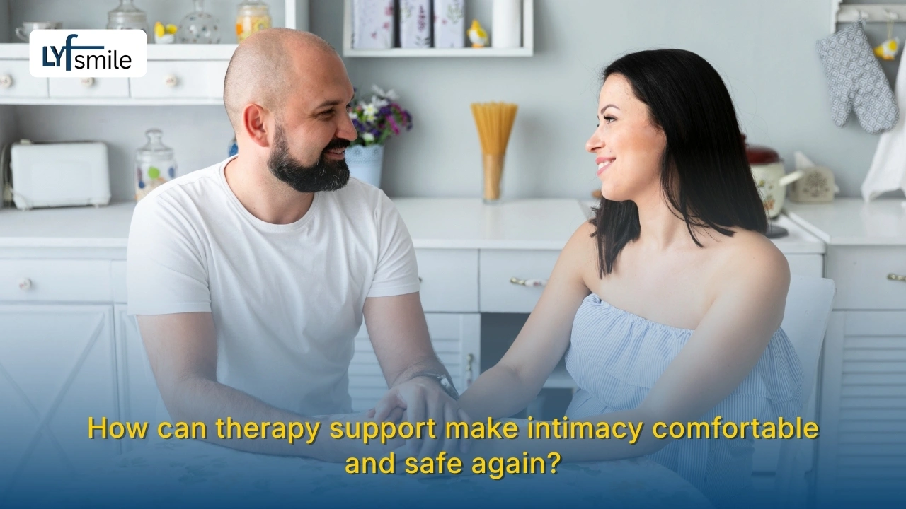 Therapy support to make intimacy safe, comfortable, and emotionally secure again.